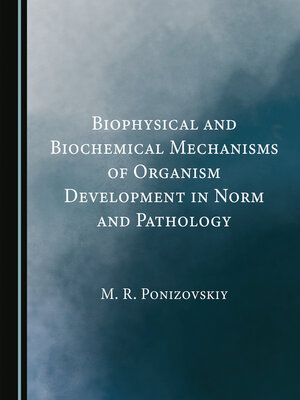 cover image of Biophysical and Biochemical Mechanisms of Organism Development in Norm and Pathology